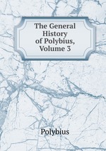 The General History of Polybius, Volume 3