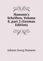 Hamann`s Schriften, Volume 8, part 2 (German Edition)