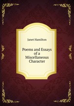 Poems and Essays of a Miscellaneous Character