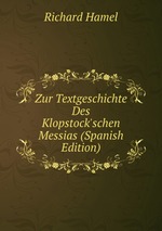 Zur Textgeschichte Des Klopstock`schen Messias (Spanish Edition)