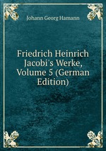 Friedrich Heinrich Jacobi`s Werke, Volume 5 (German Edition)