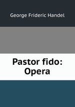 Pastor fido: Opera