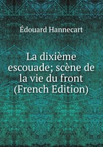 La dixime escouade; scne de la vie du front (French Edition)