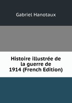 Histoire illustre de la guerre de 1914 (French Edition)