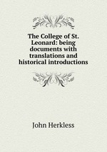 The College of St. Leonard: being documents with translations and historical introductions