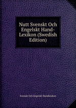 Nutt Svenskt Och Engelskt Hand-Lexikon (Swedish Edition)