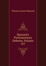 Hansard`s Parliamentary Debates, Volume 167