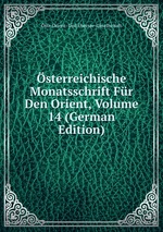 sterreichische Monatsschrift Fr Den Orient, Volume 14 (German Edition)