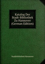 Katalog Der Stadt-Bibliothek Zu Hannover (German Edition)