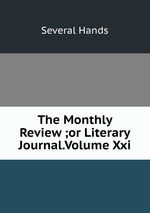 The Monthly Review ;or Literary Journal.Volume Xxi