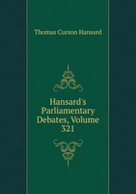 Hansard`s Parliamentary Debates, Volume 321