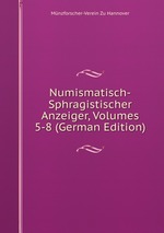 Numismatisch-Sphragistischer Anzeiger, Volumes 5-8 (German Edition)