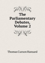 The Parliamentary Debates, Volume 2
