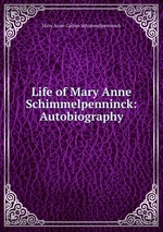 Life of Mary Anne Schimmelpenninck: Autobiography