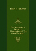 Etna Vandemir: A Romance of Kentucky and "The Great Uprising."
