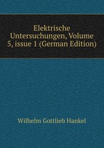 Elektrische Untersuchungen, Volume 5, issue 1 (German Edition)