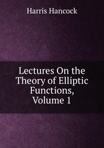 Lectures On the Theory of Elliptic Functions, Volume 1