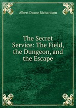 The Secret Service: The Field, the Dungeon, and the Escape