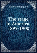The stage in America, 1897-1900