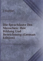 Die Sprachlaute Des Menschen: Ihre Bildung Und Bezeichnung (German Edition)