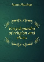 Encyclopaedia of religion and ethics