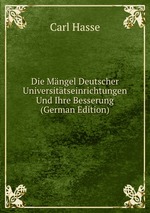 Die Mngel Deutscher Universittseinrichtungen Und Ihre Besserung (German Edition)