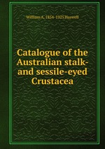 Catalogue of the Australian stalk- and sessile-eyed Crustacea