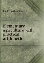 Elementary agriculture with practical arithmetic
