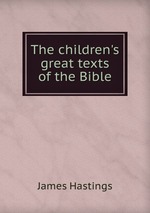 The children`s great texts of the Bible