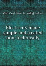 Electricity made simple and treated non-technically