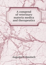 A compend of veterinary materia medica and therapeutics