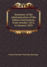 Summary of the Administration of the Indian Government, from October 1813, to January 1823