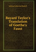 Bayard Taylor`s Translation of Goethe`s Faust