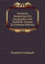 Deutsche Rundschau Fr Geographie Und Statistik, Volume 26 (German Edition)