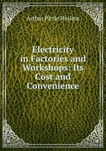 Electricity in Factories and Workshops: Its Cost and Convenience