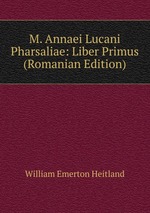 M. Annaei Lucani Pharsaliae: Liber Primus (Romanian Edition)