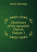 Dictionary of the Apostolic Church, Volume 1