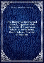 The History of Kingswood School, Together with Registers of Kingswood School & Woodhouse Grove School, & a List of Masters