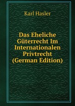 Das Eheliche Gterrecht Im Internationalen Privtrecht (German Edition)