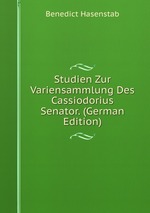 Studien Zur Variensammlung Des Cassiodorius Senator. (German Edition)