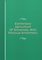 Elementary Agriculture Of Tennessee, With Practical Artithmetic