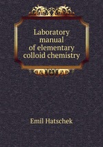 Laboratory manual of elementary colloid chemistry