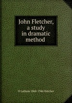 John Fletcher, a study in dramatic method