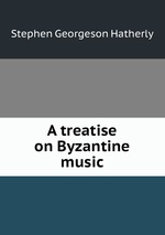 A treatise on Byzantine music