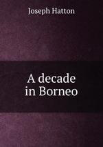A decade in Borneo