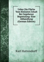 Ueber Die Flche Vom Kleinsten Inhalt Bei Gegebener Begrenzung: Eine Abhandlung (German Edition)
