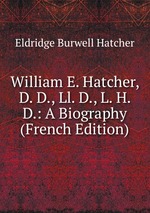 William E. Hatcher, D. D., Ll. D., L. H. D.: A Biography (French Edition)