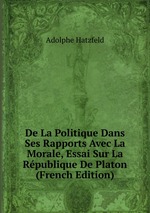 De La Politique Dans Ses Rapports Avec La Morale, Essai Sur La Rpublique De Platon (French Edition)