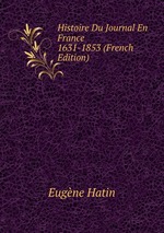 Histoire Du Journal En France 1631-1853 (French Edition)