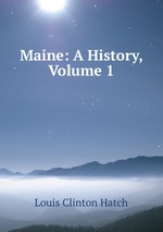 Maine: A History, Volume 1